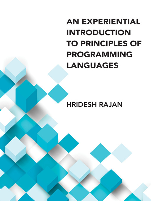 Title details for An Experiential Introduction to Principles of Programming Languages by Hridesh Rajan - Available